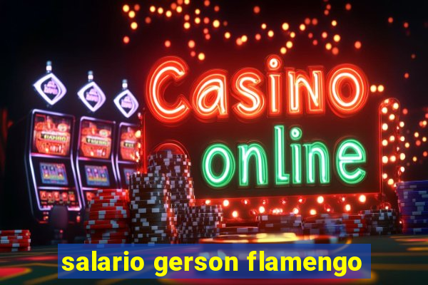 salario gerson flamengo